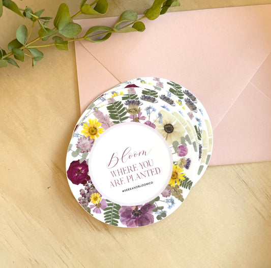 Bloom Where You Are Planted Pressed Flowers, Sticker 3"